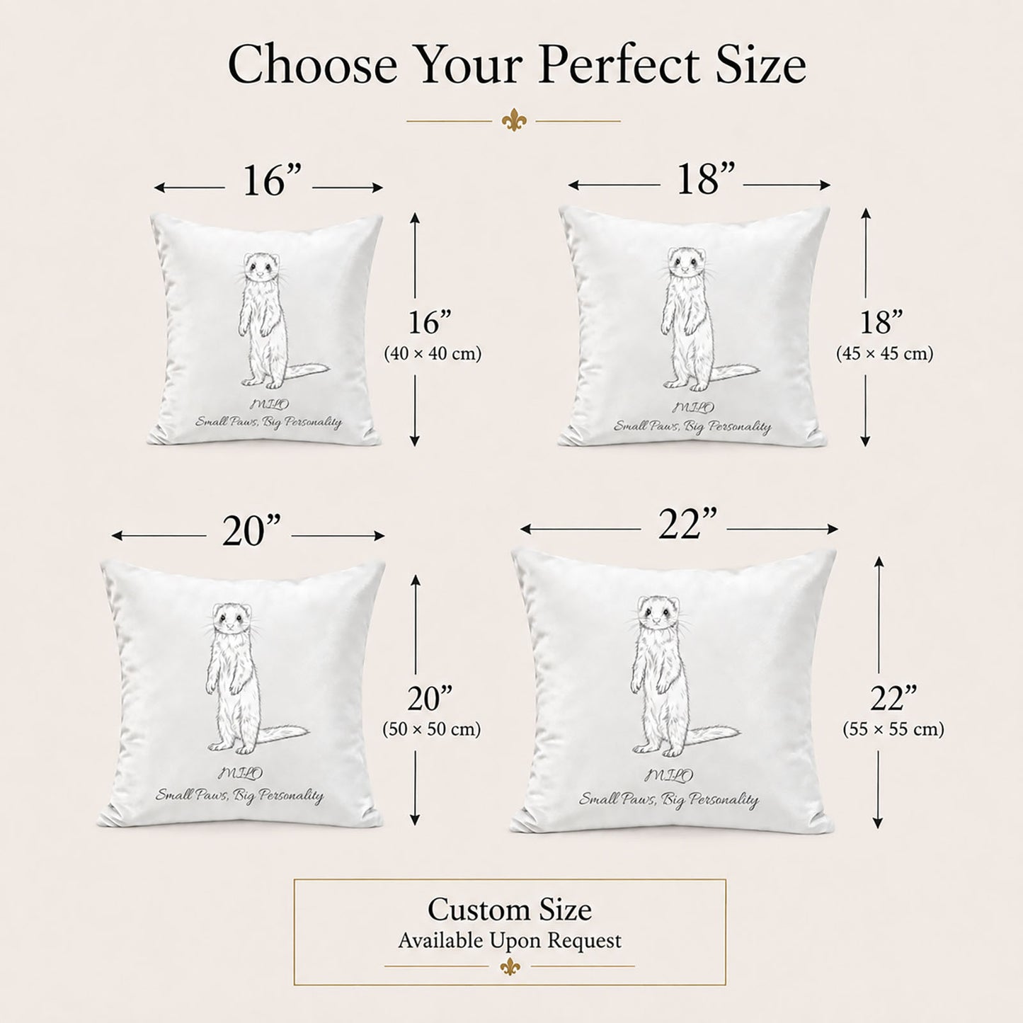 Custom ferret pillow cover sizes in 16, 18, 20 and 22 inches with custom sizing available upon request