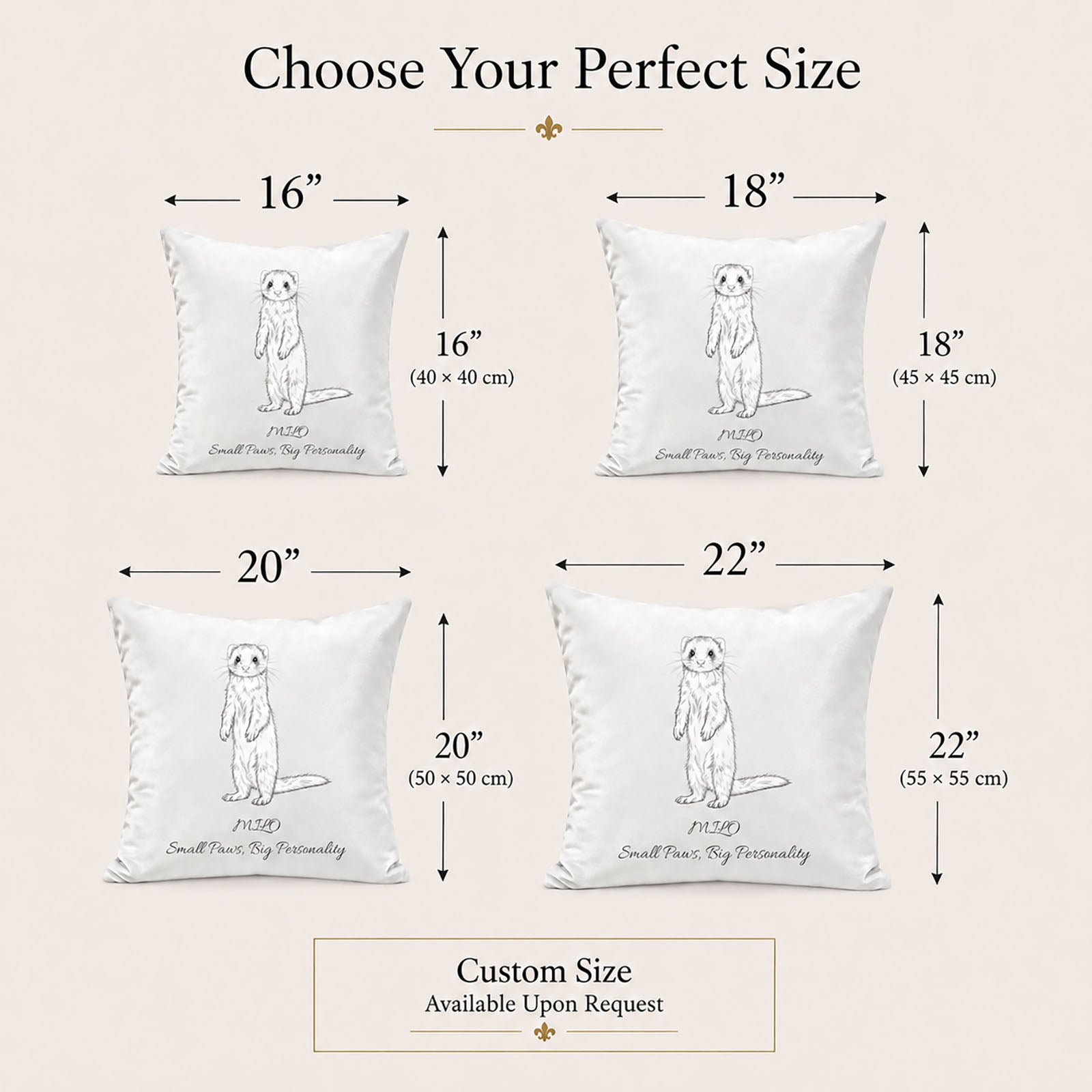 Custom ferret pillow cover sizes in 16, 18, 20 and 22 inches with custom sizing available upon request