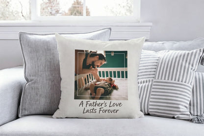 A Father's Love Lasts Forever Custom Dad & Baby Photo Pillow, Personalized New Dad Keepsake Linen Throw Cushion, First Fathers Day Gift For New Daddy