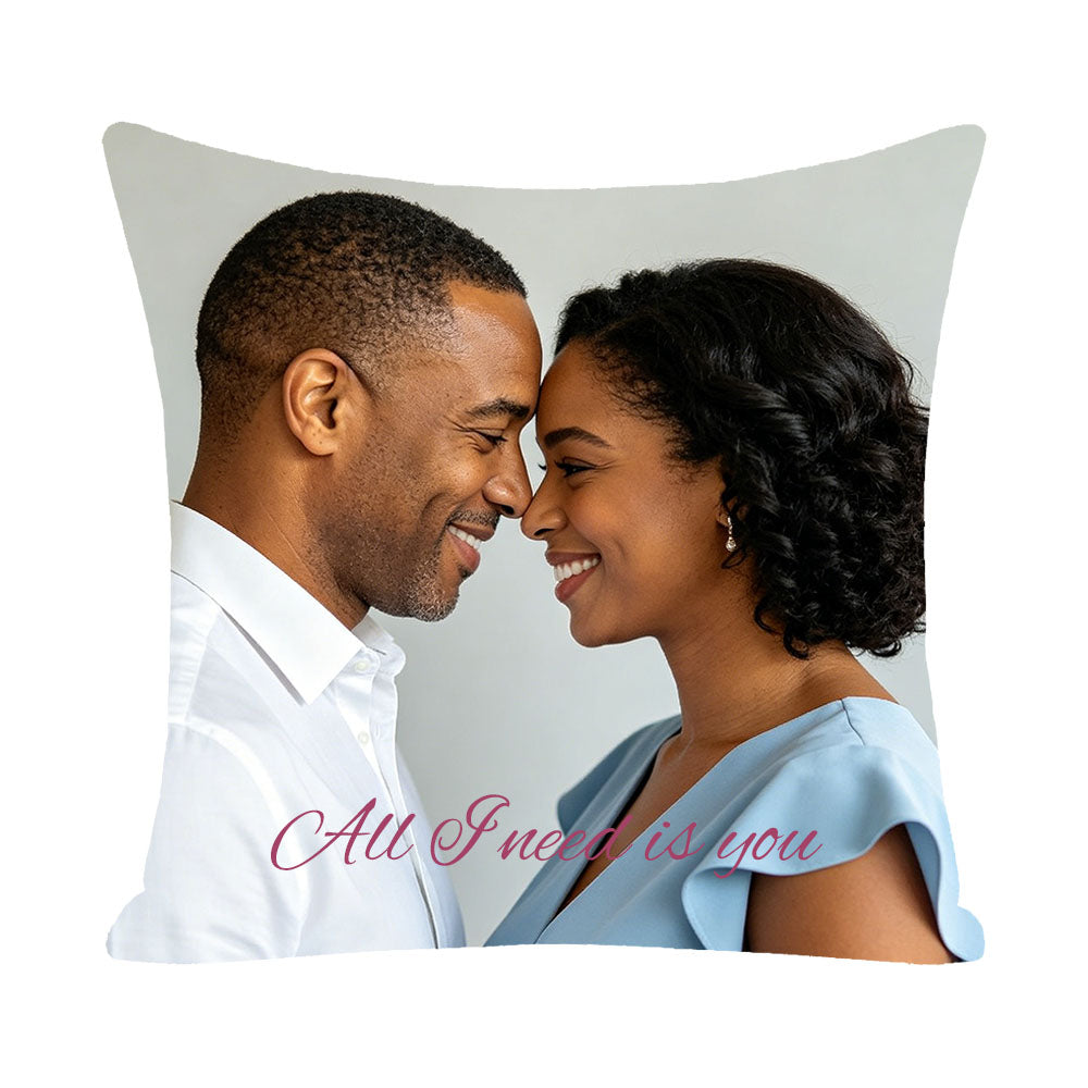 Custom romantic pillow cover with "All I need is you" quote, Black couple face-to-face studio portrait, personalized love keepsake, wedding and anniversary gift
