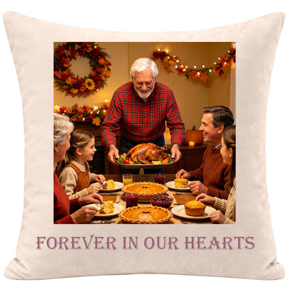 Custom memorial throw pillow featuring a Thanksgiving family dinner scene with an elderly man serving turkey, personalized keepsake for remembering loved ones, soft cream fabric with "Forever in Our Hearts" text, sympathy gift for loss of father or grandfather.