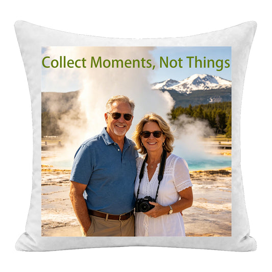 Custom travel photo pillow personalized with the quote "Collect Moments, Not Things", featuring a couple at Yellowstone National Park. A premium keepsake cushion, perfect as a sentimental travel memory gift, vacation souvenir, or gift for adventure lovers.