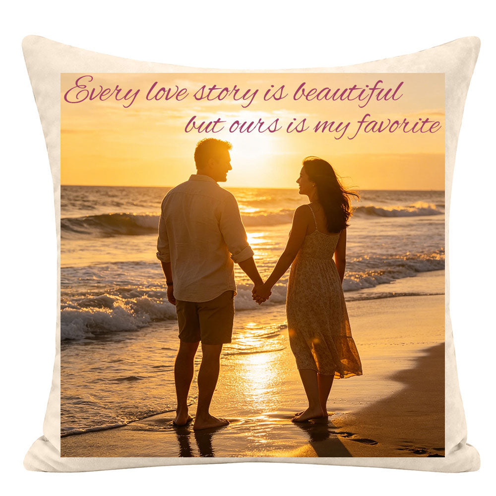 Custom couple pillow with "Every love story is beautiful but ours is my favorite" quote, couple walking on sunset beach, personalized romantic keepsake for couples